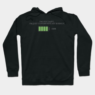 The Art of Conserving Energy | I'm not lazy, I'm just conserving my energy Hoodie